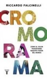 Riccardo Falcinelli - Cromorama : cómo el color transforma nuestra visión del mundo