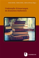 Senta Herkle, Sabine Holtz, Sylvia Schraut - Umkämpfte Erinnerungen im deutschen Südwesten