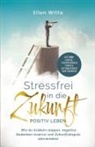 Ellen Witte - Stressfrei in die Zukunft - Positiv leben