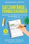 Maximilian Hetsch - Satzanfänge und Formulierungen - Mühelos wissenschaftlich schreiben in 5 Schritten