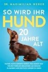 Maximilian Weber - So wird Ihr Hund 20 Jahre alt
