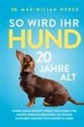 Maximilian Weber - So wird Ihr Hund 20 Jahre alt