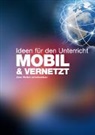 Christoph Buchal, MIC GmbH Agentur &amp; Verlag - MOBIL & VERNETZT - Ideen für den Unterricht