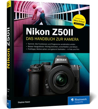 Stephan Haase - Nikon Z50II - Das Handbuch zur Kamera. Praxiswissen und Expertentipps zu Ihrer Nikon Z50II