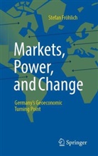 Stefan Fröhlich - Markets, Power, and Change