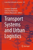 Elzbieta Macioszek, Elżbieta Macioszek, Sebastian Naumann, Grzegorz Sierpinski, Grzegorz Sierpiński - Transport Systems and Urban Logistics