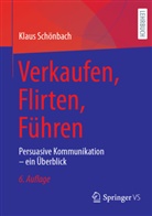 Klaus Schönbach - Verkaufen, Flirten, Führen