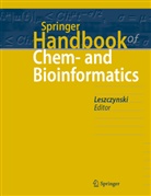 Kumardeep Chaudhary, Serena Chen, Artur Gieldon, Supratik Kar, Jerzy Leszczynski, Kunal Roy... - Springer Handbook of Chem- and Bioinformatics