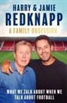 Harry Redknapp, Jamie Redknapp, Redknapp Harry - A Family Obsession