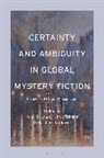 Matthe Bardowell, John J Han, C Clark Triplett, Matthew Bardowell, John J Han, John J. Han... - Certainty and Ambiguity in Global Mystery Fiction