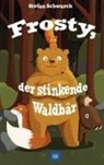 Stefan Schwarck - Frosty, der stinkende Waldbär