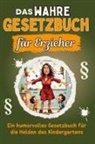 Linus Wagner - Das wahre Gesetzbuch für Erzieher - Genial lustiges Humorbuch - das perfekte Geschenk für Weihnachten und Geburtstag