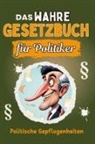 Finn Hartmann - Das wahre Gesetzbuch für Politiker - Genial lustiges Humorbuch - das perfekte Geschenk für Weihnachten und Geburtstag