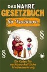 Luisa Neumann - Das wahre Gesetzbuch für Nachbarn - Genial lustiges Humorbuch - das perfekte Geschenk für Weihnachten und Geburtstag