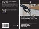 Muhammad Abdullah, Muhammad Farjad, Aqsa Shehzadi - Brazo protésico activo controlado por EMG y voz