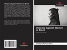 Cristiane Pereira Silva - Violence Against Women in Brazil