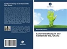 Moses Kambou - Landverwaltung in der Gemeinde Wa, Ghana