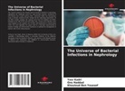 Khouloud Ben Youssef, Ons Haddad, Yosr Kadri - The Universe of Bacterial Infections in Nephrology