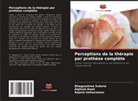 Diptesh Rami, Rajesh Sethuraman, Bhagyashree Sutaria - Perceptions de la thérapie par prothèse complète
