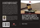 Waziri Adisa - La corruption judiciaire dans l'État de Lagos, au Nigeria: Les points de vue des usagers des tribunaux