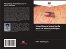 Indra Vythilingam - Moustiques importants pour la santé publique