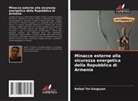 Rafael Ter-Sargsyan - Minacce esterne alla sicurezza energetica della Repubblica di Armenia
