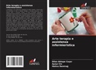 Dilan Aktepe Co¿Ar, Dilan AKTEPE COSAR, Aynur C¿N, Aynur CIN, Hatice Demirag - Arte terapia e assistenza infermieristica