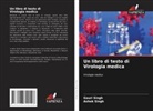 Ashok Singh, Gauri Singh - Un libro di testo di Virologia medica