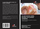 Diptesh Rami, Rajesh Sethuraman, Bhagyashree Sutaria - La percezione della terapia con protesi completa
