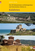 Ingrid Hölbl - Die 50 bekanntesten archäologischen und historischen Stätten in Kalabrien