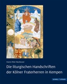 Hanns Peter Neuheuser - Die liturgischen Handschriften der Kölner Fraterherren in Kempen