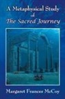Margaret Frances McCoy - A Metaphysical Study of The Sacred Journey