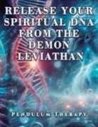 Daniela Granados - Release Your Spiritual DNA from the Demon Leviathan