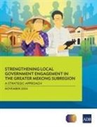 Asian Development Bank - Strengthening Local Government Engagement in the Greater Mekong Subregion