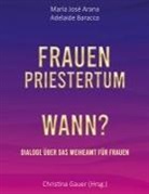 Maria José Arana, Adelaide Baracco, Christina Gauer - Frauenpriestertum Wann?