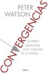 Peter Watson - Convergencias : el orden subyacente en el corazón de la ciencia
