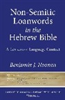 Benajmin Foster, Benjamin J. Noonan - Non-Semitic Loanwords in the Hebrew Bible