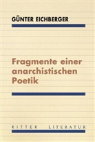 Günter Eichberger - Fragmente einer anarchistischen Poetik