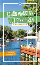 Ulrike Wiebrecht - Schön wandern - gut einkehren rund um Berlin