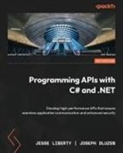 Joseph Dluzen, Jesse Liberty - Programming APIs with C# and .NET
