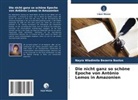 Nayra Wladimila Bezerra Bastos - Die nicht ganz so schöne Epoche von Antônio Lemos in Amazonien