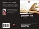 Gisvani L. Vasconcelos, Déborah M. Freitas, Josiana S. C. Siebra - Production in vitro d'embryons bovins
