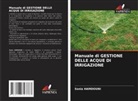 Sonia Hamdouni - Manuale di GESTIONE DELLE ACQUE DI IRRIGAZIONE