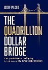 Josef Pilger - Quadrillion Dollar Bridge