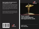 Borys Bezrodnyi, Andrii Iovitsa - Nuovi aspetti nell'eziopatogenesi dell'appendicite acuta