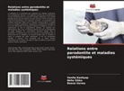 Vanita Kashyap, Neha Sikka, Reena Verma - Relations entre parodontite et maladies systémiques
