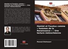 Masoud Shahnazari - Hamlet et Faustus comme « hommes de la Renaissance » : Une lecture nietzschéenne