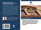 Masoud Shahnazari - Hamlet und Faustus als "Renaissancemenschen": Eine nietzscheanische Lesart