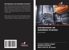 Vanessa Delfino Kegler, Gladimir Kohnlein, Marco Polo M. de Souza - Introduzione ad Autodesk Inventor