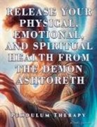 Daniela Granados - Release Your Physical, Emotional, and Spiritual Health from the Demon Ashtoreth